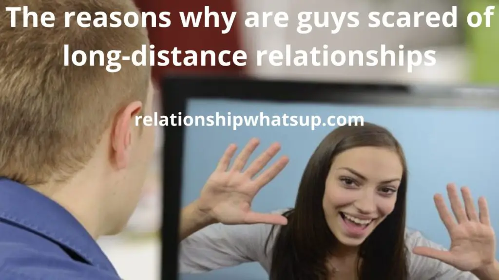 Why Are Guys Scared Of Long Distance Relationships